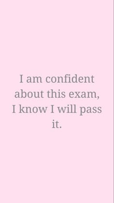 a pink background with the words i am confident about this exam, i know i will pass it