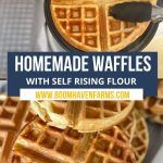 homemade waffles with self rising flour on the top and bottom are stacked up