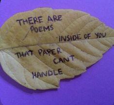 two leaves with words written on them that read, there are poem's inside of you