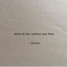 a piece of paper with the words above it that says, above all else embrace your flows