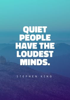 a quote that reads quiet people have the loudest minds stephen king on top of a mountain