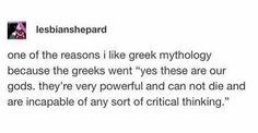 the text on this page reads, leshanshepard one of the reasons i like greek mythology because the geeks went