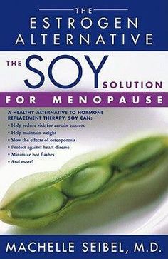 The Soy Solution for Menopause: The Estrogen Alternative Paperback Machelle Seibel The Soy Solution for Menopause: The Estrogen Alternative. ISBN-13: 9780743421522. ISBN-10: 0743421523. Author: Seibel, Machelle. Publisher: Atria Books Maintain Weight, Hormone Replacement, Toning Workouts, Hot Flashes, New Hope