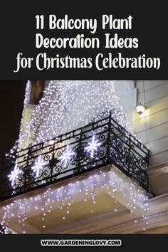 balcony decorated with christmas lights and the words 11 balcony plant decoration ideas for christmas celebration