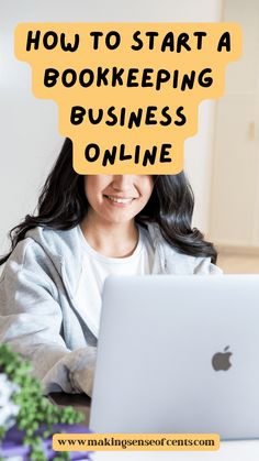 a woman sitting in front of a laptop computer with the words how to start a bookkeepering business online