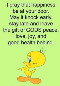 a cartoon character with the words pray that happiness be at your door may it knock early, stay late and leave the gift of god's peace, love, joy and good health behind