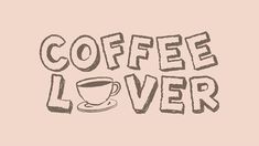 the words coffee lover written in black ink on a pink background with a cup of coffee