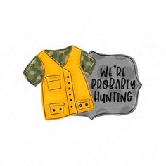 we're proporably hunting badge with camo vest