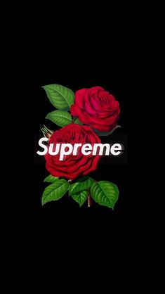 two red roses with the words supreme in white lettering on a black background that says,