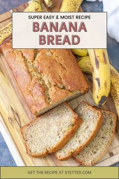 sliced banana bread on a cutting board with bananas in the background and text overlay that reads, super easy & most recipe banana bread