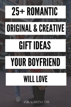 the words 25 romantic original & creative gift ideas your boyfriend will love are in white letters