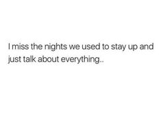 the text reads, i miss the nights we used to stay up and just talk about everything