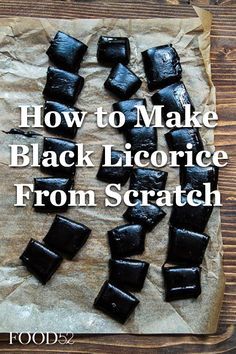 how to make black licorine from scratch on a piece of parchment paper with text overlay that reads, how to make black licoricee from scratch