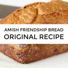 a loaf of bread on a plate with the words amish friendship bread original recipe