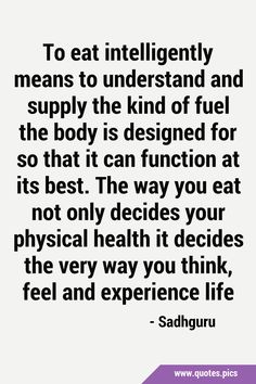 a quote that says to eat intelligently means to understand and supply the kind of fuel