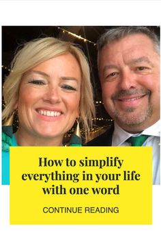 a man and woman smiling with the words how to simply everything in your life with one word