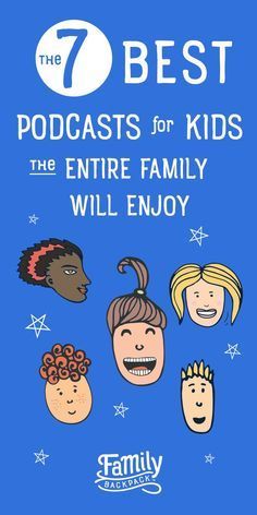 the 7 best podcasts for kids in the entire family will enjoy on this episode