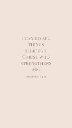 an image with the words i can do all things through christ who straightens me