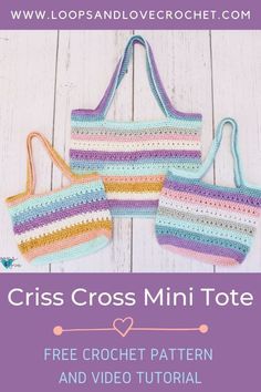 three crocheted purses with the text, criss cross mini tote free crochet pattern and video tutor