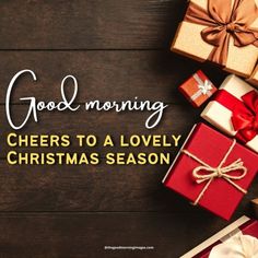 christmas presents with the words good morning cheers to a lovely christmas season