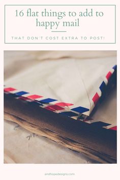 an envelope with the words 10 flat things to add to happy mail that don't cost extra to post