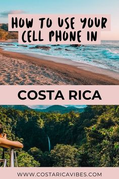 two photos with the words how to use your cell phone in costa rica on them