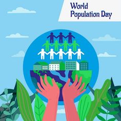 people holding hands over the earth with trees and buildings on it, which says world population day