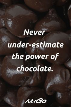 chocolate beans with the quote never underestimate the power of chocolate