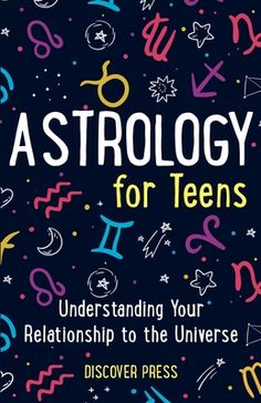 astrology for teens understanding your relationship to the universe, discovery press book cover