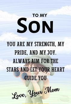 a teddy bear with the words to my son you are my strength, my pride, and my joy always aim for the stars and let your heart guide you