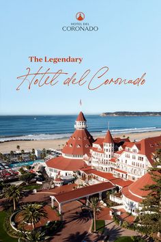 an aerial view of a hotel with the ocean in the background and text that reads, the legendary hotel del corona