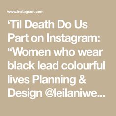 ‘Til Death Do Us Part on Instagram: “Women who wear black lead colourful lives Planning & Design @leilaniweddings Flowers @storylinesfloralco MUA @flawlessfacesbeautylounge…” Life Plan