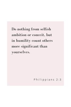 a quote that reads, do nothing from selfish ambition or conflict but in humility counts others more significant than themselves