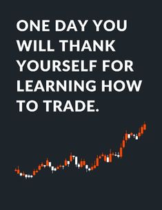 an orange and white arrow with the words, one day you will thank yourself for learning how to trade