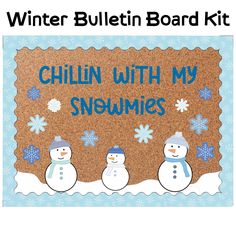 a bulletin board with three snowmen and the words chillin with my snowmies