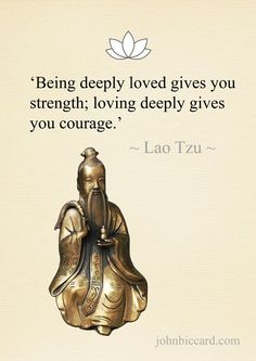 a buddha statue with the quote being deeply loved gives you strength, loving deeply gives you courage