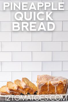 pineapple quick bread on a plate with the text overlay