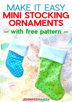 two stockings hanging from a christmas tree with the text make it easy mini stocking ornaments with free pattern