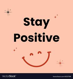 a poster that says stay positive with a smiley face