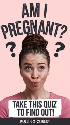 A Pinterest pin with a woman with a question face. The text "Am I Pregnant?" is written in bold, creative lettering. Below the question is the subtitle "take this quiz to find out!". The site name "Pulling Curls®" is written in bold, creative lettering at the bottom.