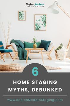 a living room with white walls and green accents, text reads 6 homestaging myths, debunked