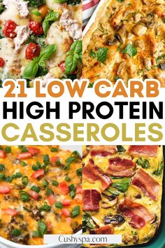 low carb high protein casserole recipe collage with text overlay that reads, 21 low carb high protein casseroles