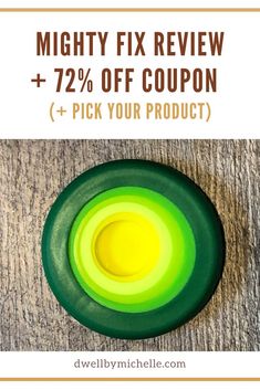 a green and yellow cup with the text mighty fix review 72 % off coupon + pick your product