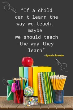 an apple, books and pencils on a table with the quote if a child can't learn the way we teach