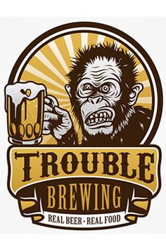 a monkey holding a glass of beer with the words trouble brewing on it's side