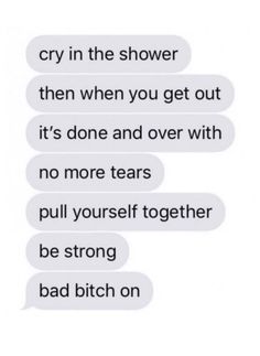 Pull Yourself Together, No More Tears, Note To Self Quotes, Baddie Quotes, Badass Quotes, The Shower, Self Quotes, Be Strong, Reminder Quotes