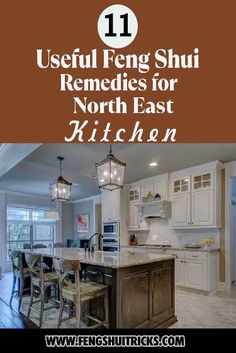 an image of a kitchen with the title 11 useful feng shu remedies for north east kitchen