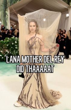 a woman in a long dress with the words lana mother del rey did thaaaat