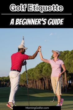 two people on a golf course with the text, golf etiquette a beginner's guide