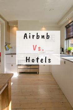 the words airbrush vs hotels are overlaid by an image of a kitchen with white cabinets and wood floors